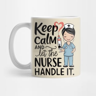 Keep Calm and Let the Nurse Handle it Mug